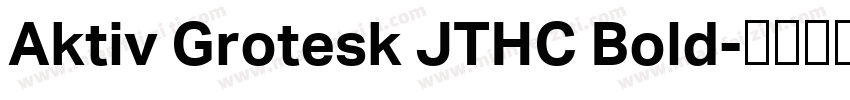 Aktiv Grotesk JTHC Bold字体转换